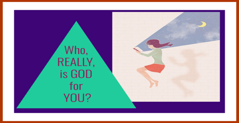 Who —REALLY—is God for YOU?