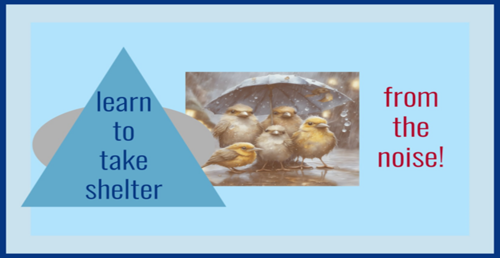 Learn Ways to Take Shelter from the Noise